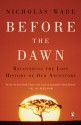 Before the Dawn: Recovering the Lost History of Our Ancestors - Nicholas Wade