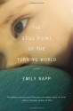 The Still Point of the Turning World - Emily Rapp