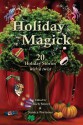 Holiday Magick: 20 Holiday Stories with a Twist - Rich Storrs, Jessica Porteous, Meredith Morgenstern, Dave Porteous, Jennifer Allis Provost, Candace Sams, Kendra L. Saunders, Keshia Swaim, Trisha J. Wooldridge, Nicole Zoltack, Daniel A. Cohen, Owen Dean, L.M. Graham, Kate Kaynak, Kimberley Long-Ewing, Maria Martinez, E