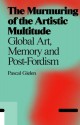 The Murmuring of the Artistic Multitude: Global Art, Memory and Post-Fordism - Pascal Gielen