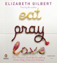 Eat, Pray, Love: One Woman's Search for Everything Across Italy, India and Indonesia - Elizabeth Gilbert