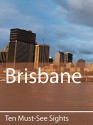 Ten Must-See Sights: Brisbane - Mark Green