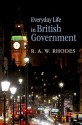 Everyday Life in British Government - R.A.W. Rhodes