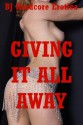 Giving It All Away: Five Explicit Erotica Stories - Paige Jamey, Sheena Stone, Brooke Weldon, Allysin Range, Jael Long