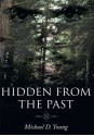 Hidden From The Past - Michael D. Young