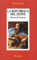 La repubblica del leone: Storia di Venezia - Alvise Zorzi