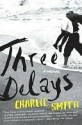 Three Delays - Charlie Smith