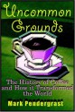 Uncommon Grounds - Mark Pendergrast