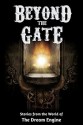 Beyond the Gate: Stories from the World of The Dream Engine (Engine World) - Monica Leonelle, A.T. Schubert, E.W. Pierce, Jamie Maltman, Jack Worr, Stacy Claflin, Blaine Moore, Jay Rosenkrantz, Lisa Harvey, John McGuire