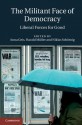 The Militant Face of Democracy: Liberal Forces for Good - Anna Geis, Harald Mueller, Niklas Schoernig, Harald Müller