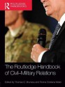 The Routledge Handbook of Civil-Military Relations - Thomas C. Bruneau, Florina Cristiana Matei