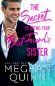 The Secret to Dating Your Best Friend's Sister - Meghan Quinn