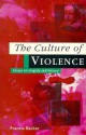 The Culture of Violence: Essays on Tragedy and History - Francis Barker