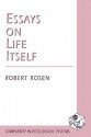 Essays on Life Itself - Robert Rosen