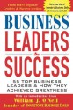 Business Leaders & Success: 55 Top Business Leaders & How They Achieved Greatness - William J. O'Neil