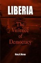 Liberia: The Violence of Democracy (The Ethnography of Political Violence) - Mary H. Moran