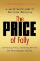 The Price of Folly: A Lay-Person's Guide to American Plutocracy - William Durland, Christian Durland