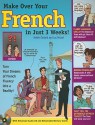 Make Over Your French in Just 3 Weeks! [With CD (Audio)] - Aimee Godard, Luc Nisset