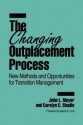 The Changing Outplacement Process: New Methods and Opportunities for Transition Management - John L. Meyer, Carolyn Shadle