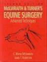 Mc Ilwraith & Turner's Equine Surgery: Advanced Techniques - C. Wayne McIlwraith, James T. Robertson