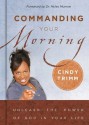 Commanding Your Morning: Unleash the Power of God in Your Life - Cindy Trimm