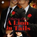 A Lion in Tails: Heartwarming - Andrew Grey, K.C. Kelly