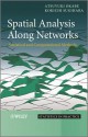 Spatial Analysis Along Networks: Statistical and Computational Methods - Atsuyuki Okabe, Kōkichi Sugihara