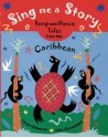 Sing Me a Story: Song-and-Dance Tales from the Caribbean - Grace Hallworth, John Clementson