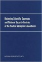 Balancing Scientific Openness and National Security Controls at the Nuclear Weapons Laboratories - Committee on Balancing Scientific Openne, National Academy of Engineering, Institute of Medicine, National Academy of Sciences, Committee on Balancing Scientific Openne