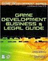 Game Development Business and Legal Guide (Premier Press Game Development) - Ashley Salisbury, André LaMothe