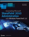 Automating SharePoint 2010 with Windows PowerShell 2.0 - Gary Lapointe, Shannon Bray