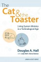 The Cat and the Toaster: Living System Ministry in a Technological Age (Urban Voice) - Douglas A. Hall, Steve Daman, Eldin Villafane, Judy Hall