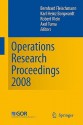 Operations Research Proceedings 2008: Selected Papers Of The Annual International Conference Of The German Operations Research Society (Gor) University Of Augsburg, September 3 5, 2008 - Bernhard Fleischmann, Karl-Heinz Borgwardt, Robert Klein, Axel Tuma