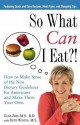 So What Can I Eat?!: How to Make Sense of the New Dietary Guidelines for Americans and Make Them Your Own - Elisa Zied, Ruth Winter