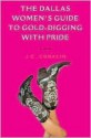 The Dallas Women's Guide to Gold-Digging with Pride: A Novel - J. Conklin, Jennifer Ross