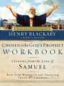 Chosen to Be God's Prophet Workbook: Lessons from the Life of Samuel: How God Works in and Through Those He Chooses - Henry T. Blackaby