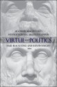 Virtue and Politics: Alasdair MacIntyre's Revolutionary Aristotelianism - Paul Blackledge, Kelvin Knight