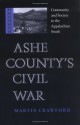 Ashe County's Civil War: Community And Society In The Appalachian South - Martin Crawford