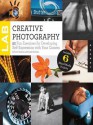 Creative Photography Lab: 52 Fun Exercises for Developing Self-Expression with Your Camera. Includes 6 Mixed-Media Projects - Steve Sonheim, Carla Sonheim