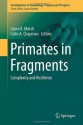 Primates in Fragments: Complexity and Resilience - Laura K. Marsh, Colin A. Chapman