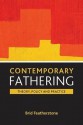 Contemporary fathering: Theory, policy and practice - Brid Featherstone