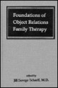 Foundations of Object Relations Family Therapy - Jill Savege Scharff