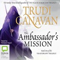 The Ambassador's Mission: Traitor Spy Trilogy, Book 1 - Trudi Canavan, Richard Aspel