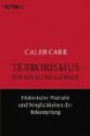 Terrorismus, die sinnlose Gewalt - Caleb Carr