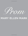 Prom - Mary Ellen Mark, Martin Bell