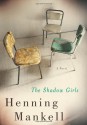 The Shadow Girls - Henning Mankell, Ebba Segerberg