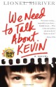 We Need to Talk About Kevin - Lionel Shriver