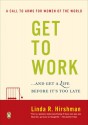 Get to Work: . . . And Get a Life, Before It's Too Late - Linda R. Hirshman