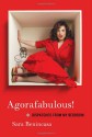 Agorafabulous!: Dispatches from My Bedroom - Sara Benincasa