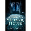 Love Notes From Vinegar House - Karen Tayleur